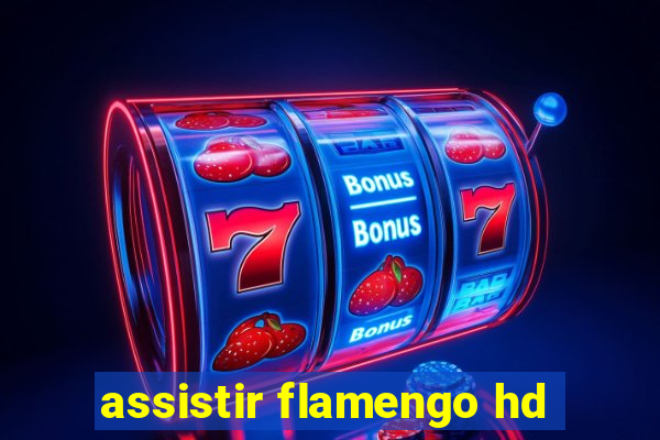 assistir flamengo hd